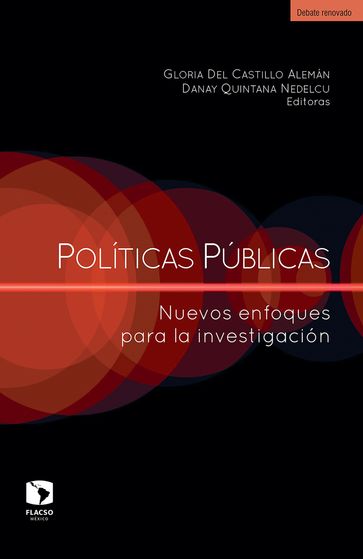 Políticas públicas: Nuevos enfoques para la investigación - Alejandro Guerrero García - Carolina Bascuñán Domímguez - Danay Quintana Nedelcu - Gloria Del Castillo Alemán - Karla Adriana Pérez Moreno - Lídice Curbelo González