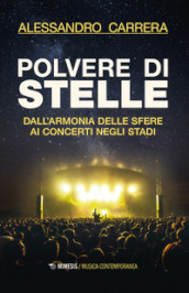 Polvere di stelle. Dall armonia delle sfere ai concerti negli stadi