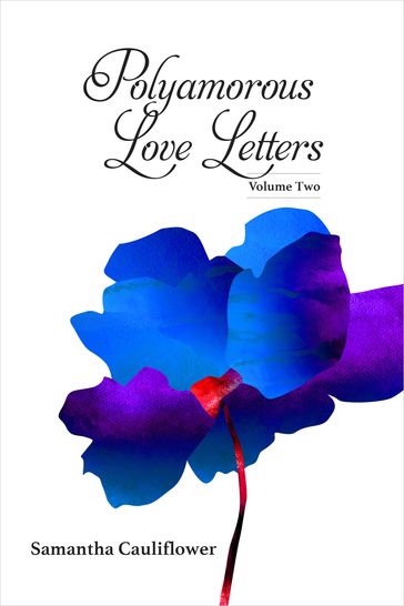 Polyamorous Love Letters - Samantha Cauliflower