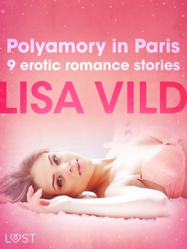 Polyamory in Paris - 9 erotic romance stories - Lisa Vild