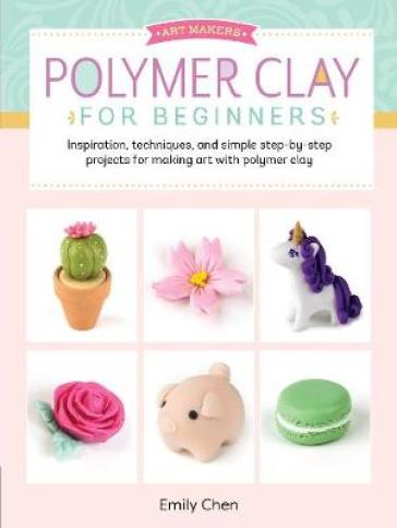 Polymer Clay for Beginners - Emily Chen