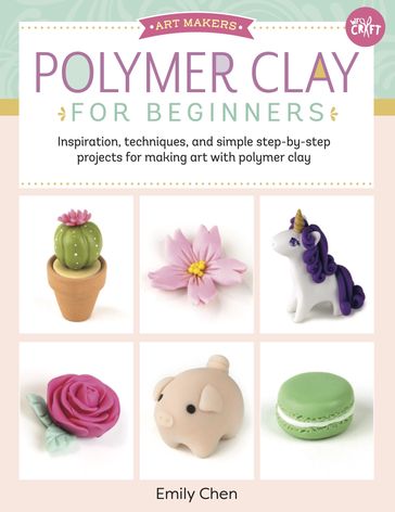 Polymer Clay for Beginners - Emily Chen