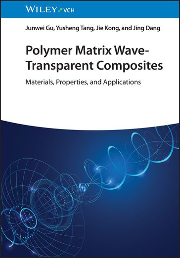 Polymer Matrix Wave-Transparent Composites - Junwei Gu - Yusheng Tang - Jie Kong - Jing Dang