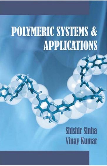 Polymeric Systems And Applications - Shishir Sinha - Vinay Kumar