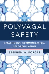 Polyvagal Safety: Attachment, Communication, Self-Regulation (IPNB)