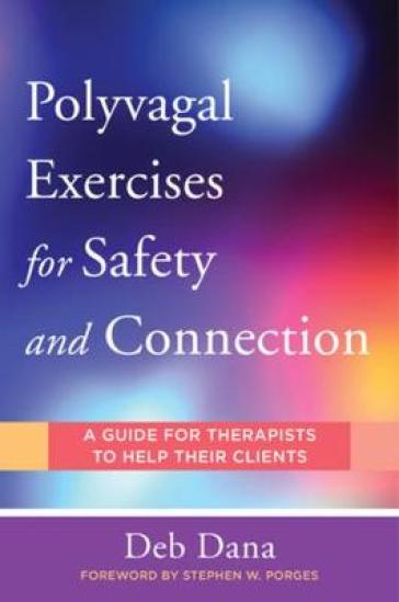 Polyvagal Exercises for Safety and Connection - Deb Dana