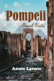 Pompeii Travel Guide 2024 2025