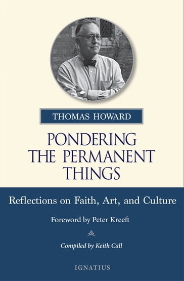 Pondering the Permanent Things - Thomas Howard - Keith Call