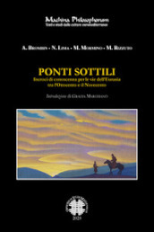 Ponti sottili. Incroci di conoscenza per le vie dell Eurasia tra l Ottocento e il Novecento