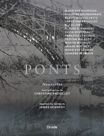 Ponts - ARIANE MOFFATT - Benoît Bouthillette - Chrystine Brouillet - Claude A. Garneau - Claudine Bourbonnais - DAVID GOUDREAULT - François Lévesque - Johanne Seymour - Marie-Eve Bourassa - Marie-Ève Sévigny - Martin MICHAUD - RJ Ellory - TRISTAN MALAVOY