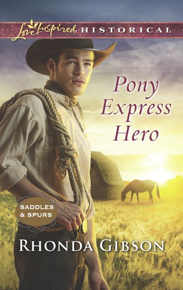 Pony Express Hero (Saddles and Spurs, Book 2) (Mills & Boon Love Inspired Historical) - Rhonda Gibson