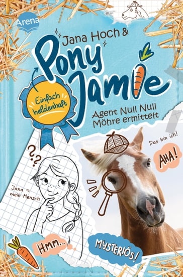Pony Jamie  Einfach heldenhaft! (2). Agent Null Null Möhre ermittelt - Jana Hoch - Jamie