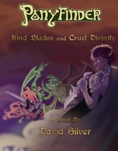 Ponyfinder: Kind Blades and Cruel Divinities