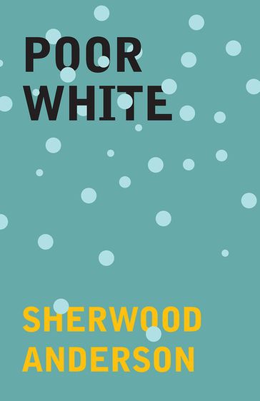 Poor White - Sherwood Anderson