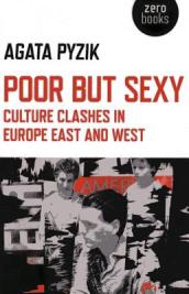 Poor but Sexy ¿ Culture Clashes in Europe East and West