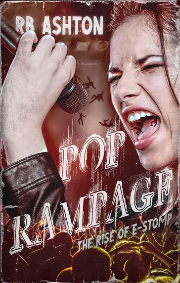 Pop Rampage: The Rise of E-Stomp - R.B. Ashton