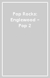 Pop Rocks: Englewood - Pop 2