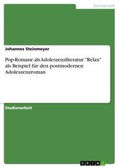 Pop-Romane als Adoleszenzliteratur:  Relax  als Beispiel für den postmodernen Adoleszenzroman