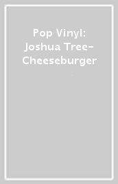Pop Vinyl: Joshua Tree- Cheeseburger