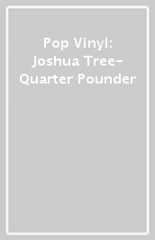 Pop Vinyl: Joshua Tree- Quarter Pounder