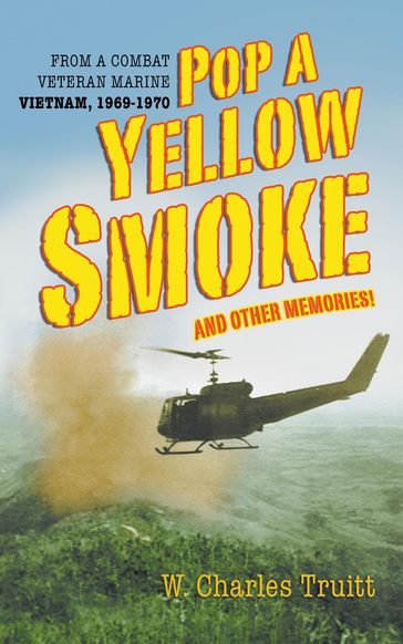 Pop A Yellow Smoke and Other Memories! - W. Charles Truitt