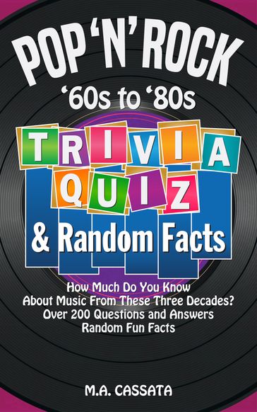 Pop 'n' Rock Trivia Quiz and Random Facts: '60s to '80s - M.A. Cassata