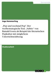  Pop und nochmal Pop . Der werbestrategische Text  Subito  von Rainald Goetz als Beispiel der literarischen Popkultur mit moglichem Unterrichtseinbezug