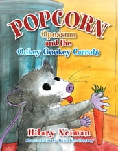 Popcorn Opossum and the Ookey Gookey Carrots