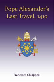 Pope Alexander s Last Travel, 1410