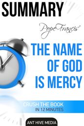Pope Francis  The Name of God Is Mercy   Summary