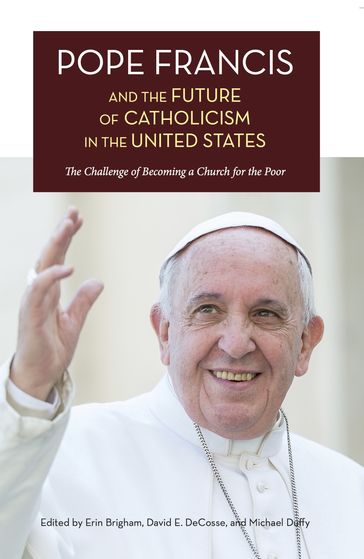 Pope Francis and the Future of Catholicism in the United States - Erin Brigham