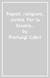 Popoli, religioni, civiltà. Per la Scuola media. Con ebook. Con espansione online. Vol. 1