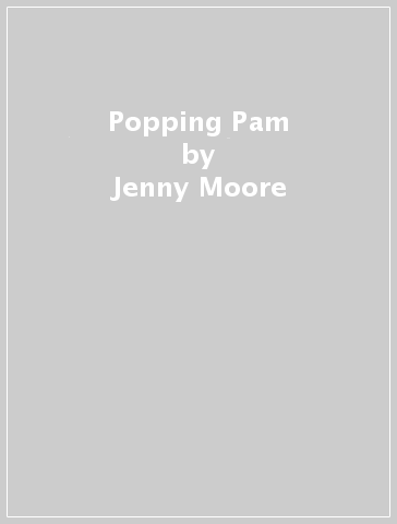 Popping Pam - Jenny Moore