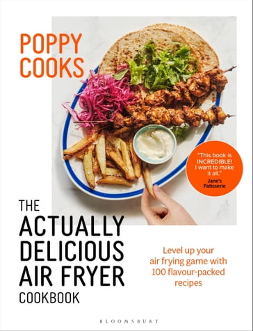 Poppy Cooks: The Actually Delicious Air Fryer Cookbook: THE SUNDAY TIMES BESTSELLER - Poppy O