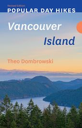 Popular Day Hikes: Vancouver Island Revised Edition