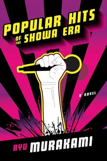 Popular Hits of the Showa Era: A Novel - Ryu Murakami