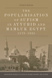 Popularisation of Sufism in Ayyubid and Mamluk Egypt, 1173-1325