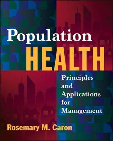 Population Health: Principles and Applications for Management - Rosemary Caron