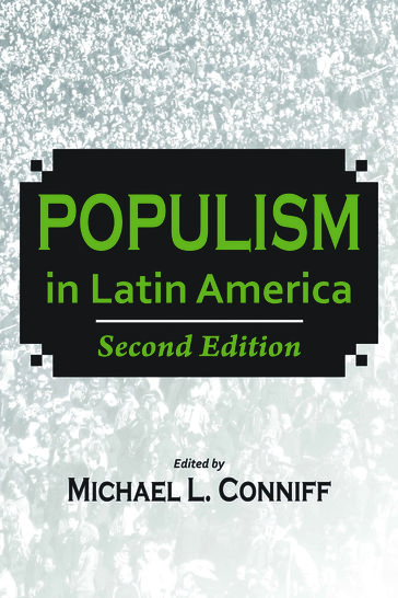 Populism in Latin America - Joel Horowitz - Jorge Basurto - Kenneth Roberts - Kurt Weyland - Michael L. Conniff - Paul Drake - Steve Ellner - Steve Stein - William Francis Robinson - Ximena Sosa-Buchholz