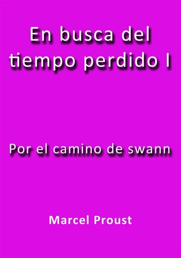 Por el camino de Swann - Marcel Proust