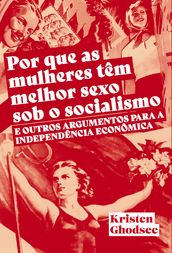 Por que as mulheres tem melhor sexo sob o socialismo