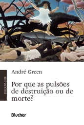 Por que as pulsões de destruição ou de morte?