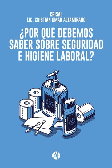 Por qué debemos saber sobre Seguridad e Higiene Laboral? - Lic. Cristian Omar Altamirano