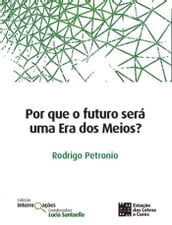 Por que o futuro será uma Era dos Meios?