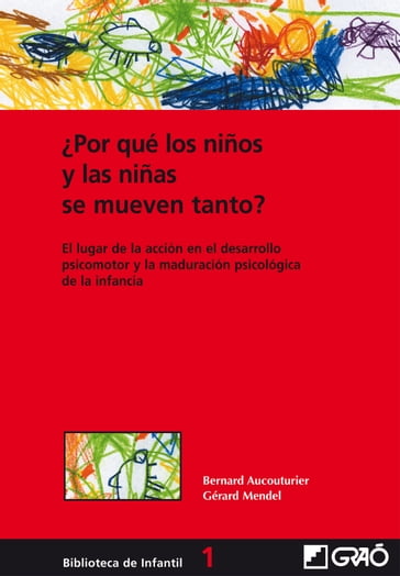 Por qué los niños y las niñas se mueven tanto? - Bernard Aucouturier - Gérard Mendel