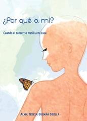 Por qué a mí? Cuando el cáncer se metió a mi casa