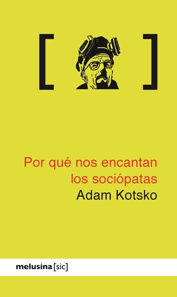 Por qué nos encantan los sociópatas - Adam Kotsko