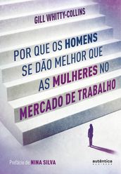 Por que os homens se dão melhor que as mulheres no mercado de trabalho