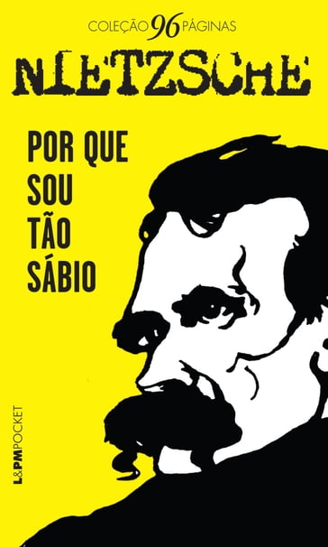 Por que sou tão sábio? - Friedrich Nietzsche