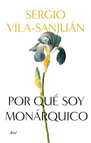 Por qué soy monárquico - Sergio Vila-Sanjuán